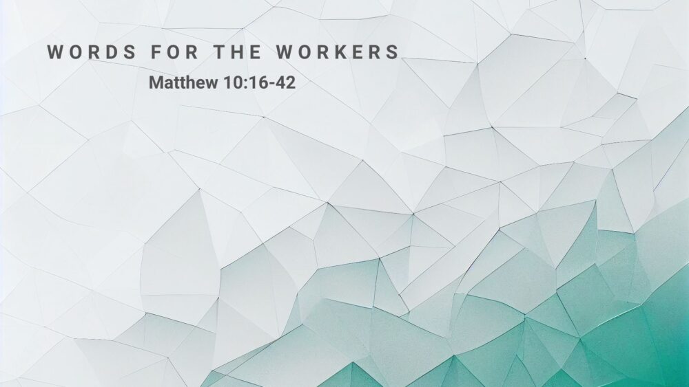 Words for the Workers, Matthew 10:16-42 Image