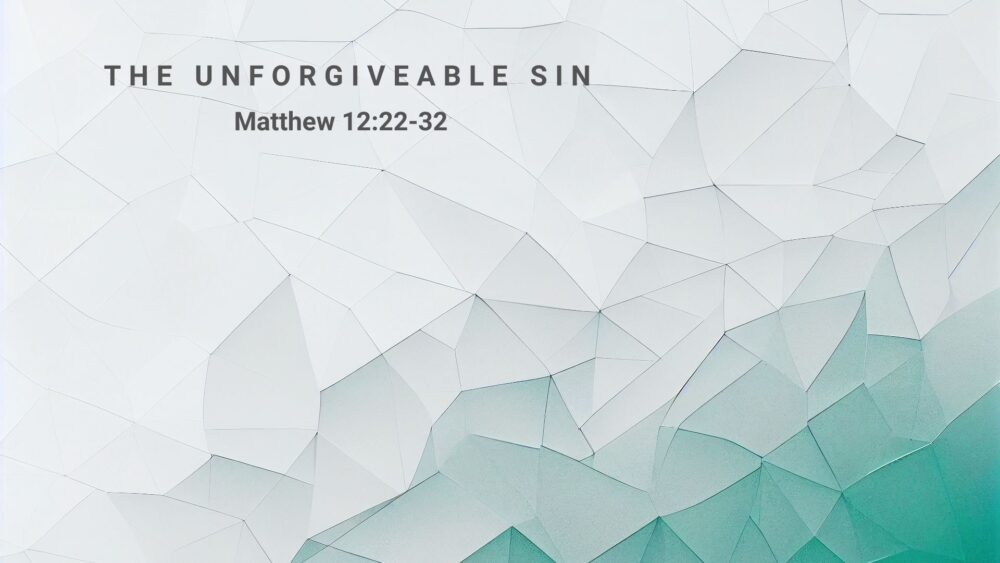 The Unforgiveable Sin, Matthew 12:22-32 Image
