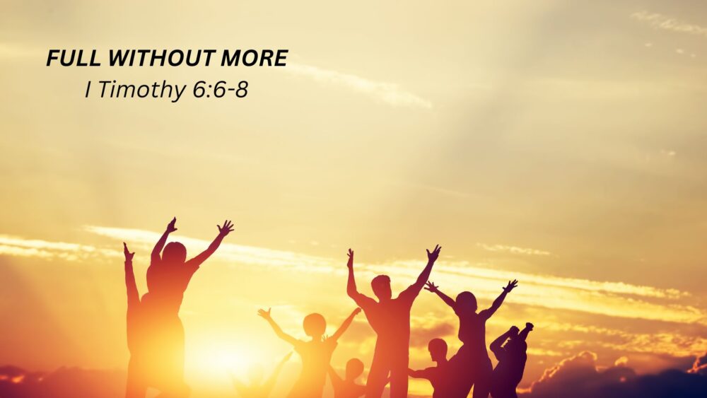 FulI Without More, I Timothy 6:6-8 Image