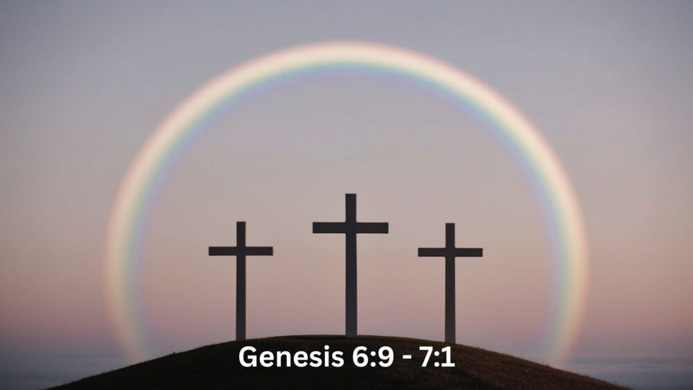 Noah & the Cross, Genesis 6:9-7:1 Image